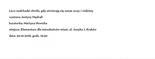 Justyna Mędrala „Lecz nadchodzi chwila, gdy otwierają się nasze oczy; i widzimy” (źródło: materiały prasowe organizatora)