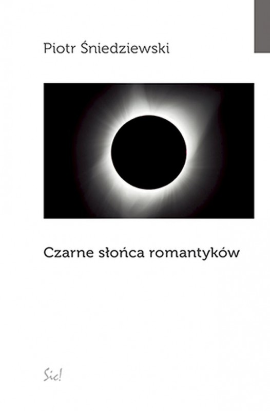 Piotr Śniedziewski, „Czarne słońce romantyków” (źródło: materiały prasowe wydawnictwa)