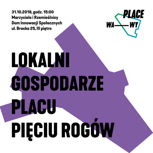 „Lokalni Gospodarze Placu Pięciu Rogów”, Dom Innowacji Społecznych, Warszawa (źródło: materiały prasowe organizatorów) 
