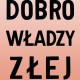 Jadwiga Sawicka, „Dobro władzy złej”, 2018, plakat (źródło: materiały prasowe organizatora)