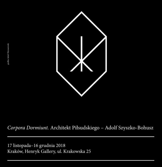 „Corpora Dormiunt. Architekt Piłsudskiego – Adolf Szyszko-Bohusz”, Instytut Architektury, Galeria Henryk (źródło: materiały prasowe organizatora)