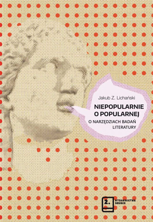 Jakub Z. Lichański, „Niepopularnie o popularnej. O narzędziach badań literatury” (źródło: materiały prasowe wydawnictwa)