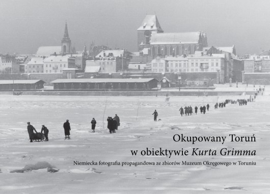 „Okupowany Toruń w obiektywnie Kurta Grimma” (źródło: materiały prasowe organizatora)