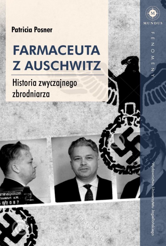 Patricia Posner, „Farmaceuta z Auschwitz. Historia zwyczajnego zbrodniarza” (źródło: materiały prasowe wydawnictwa)