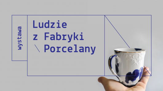 „Ludzie z Fabryki Porcelany”, PNNT Gdynia, Centrum Designu (źródło: materiały prasowe organizatorów)