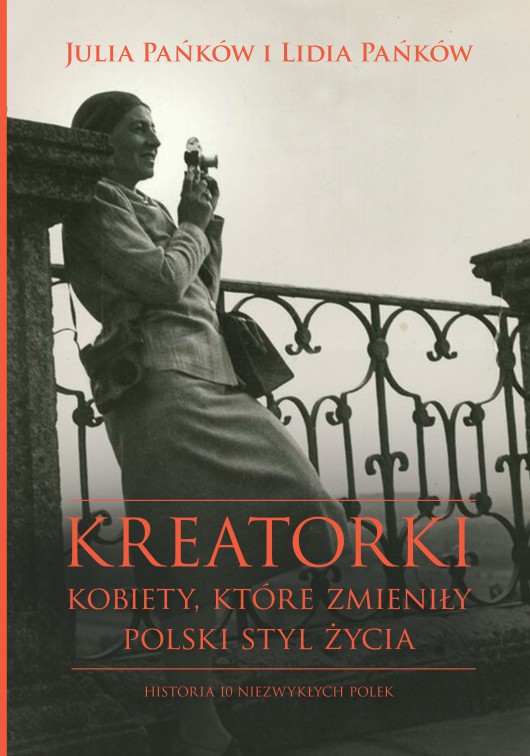 Lidia Pańków, Julia Pańków, „Kreatorki. Kobiety, które zmieniły polski styl życia”, Wydawnictwo Muza SA, 2018 (źródło: materiały prasowe wydawcy)