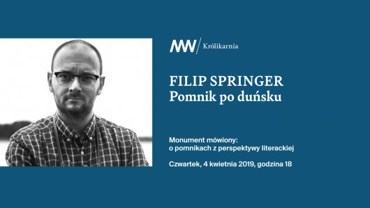 Spotkanie z Filipem Springerem, trzecie z cyklu "Monument mówiony: o pomnikach z perspektywy literackiej" – spotkań z pisarzami na wystawie „POMNIK. Europa Środkowo-Wschodnia 1918-2018”.