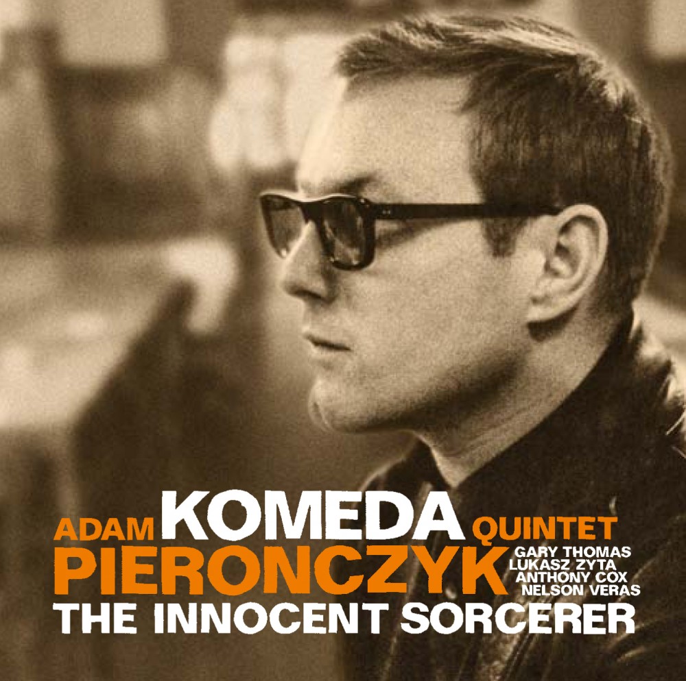 Adam Pierończyk - "Komeda - The Innocent Sorcerer"