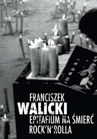 Franciszek Walicki „Epitafium na śmierć rock’n’rolla”, okładka (źródło: materiały prasowe wydawcy)