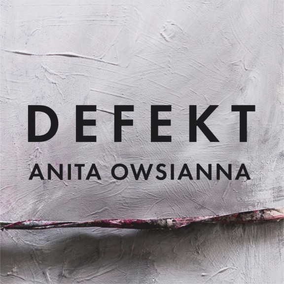 Anita Owsianna, „Defekt” (źródło: materiały prasowe organizatora)