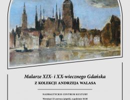 „Malarze XIX- i XX-wiecznego Gdańska” (źródło: materiały prasowe organizatora)